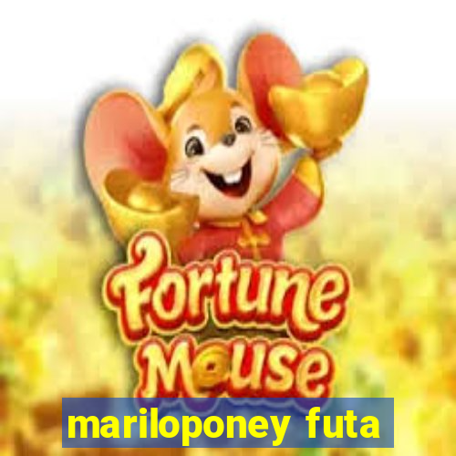 mariloponey futa