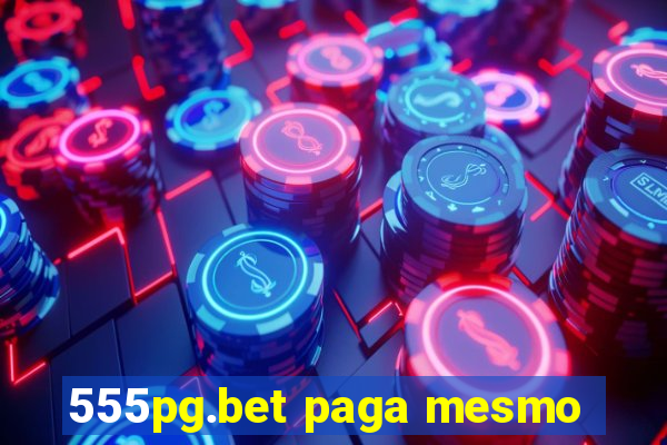 555pg.bet paga mesmo