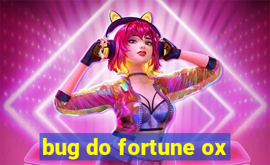 bug do fortune ox