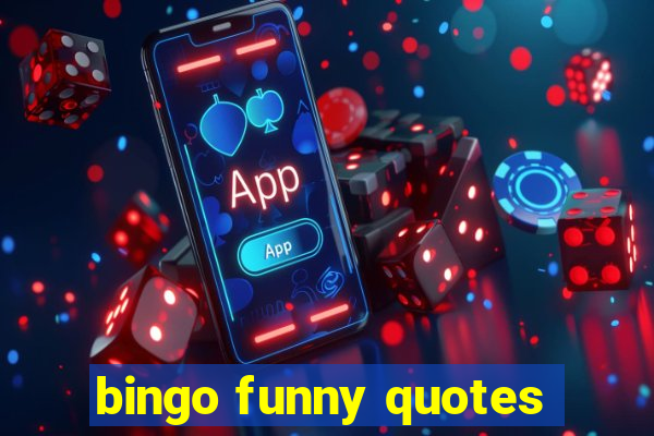 bingo funny quotes