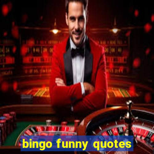 bingo funny quotes