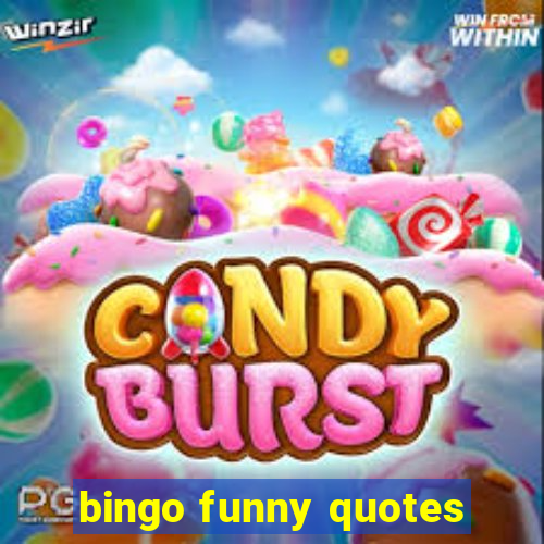 bingo funny quotes