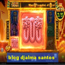 blog djalma santos