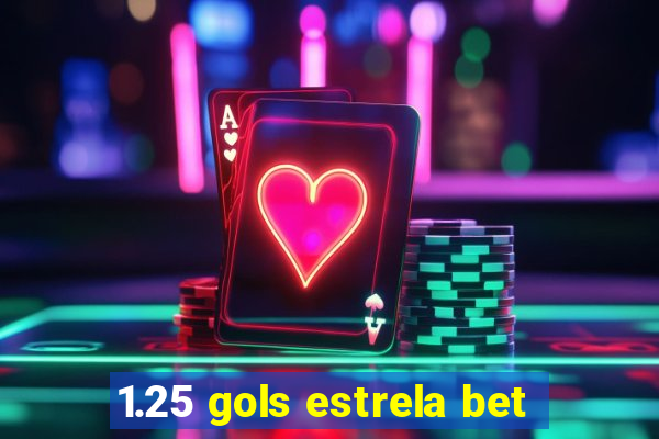 1.25 gols estrela bet