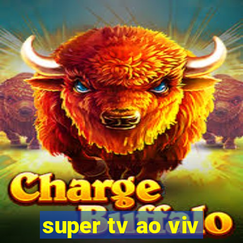 super tv ao viv