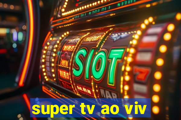 super tv ao viv