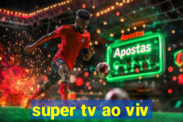 super tv ao viv