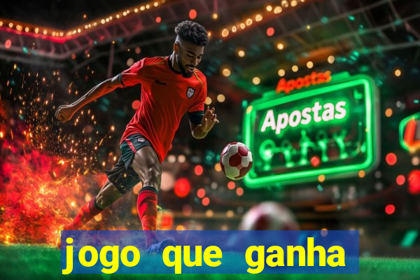 jogo que ganha dinheiro ao se cadastrar