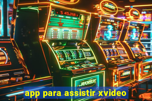 app para assistir xvideo