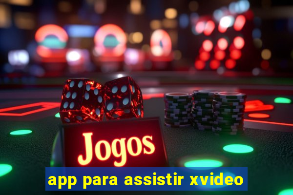 app para assistir xvideo