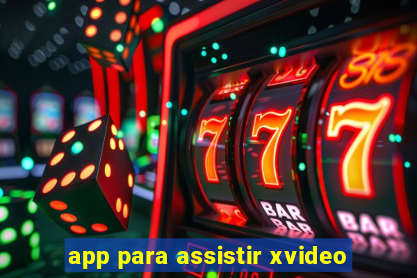 app para assistir xvideo