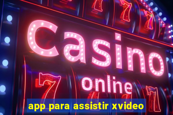 app para assistir xvideo