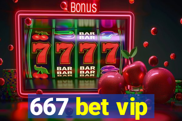 667 bet vip