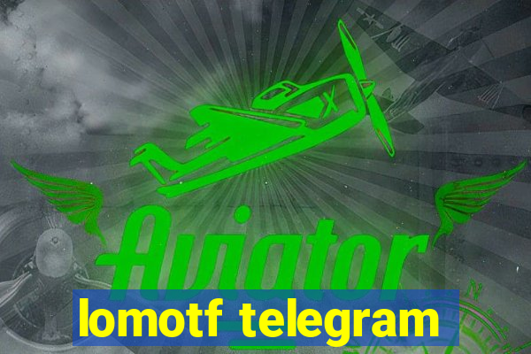 lomotf telegram