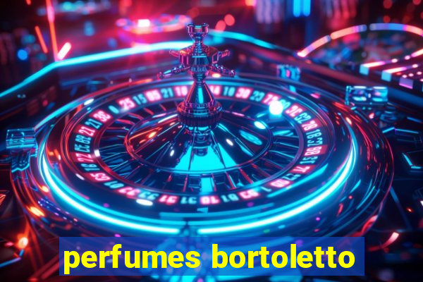 perfumes bortoletto