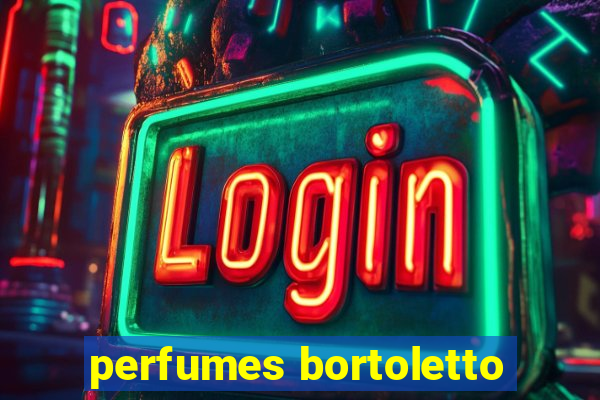 perfumes bortoletto