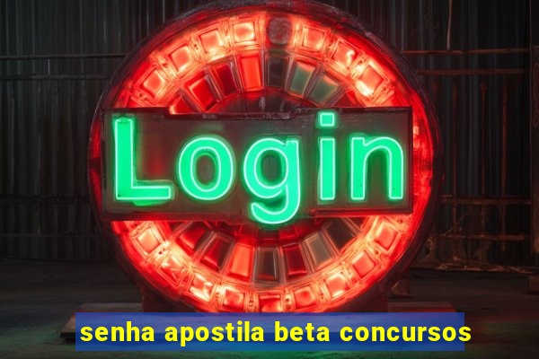 senha apostila beta concursos