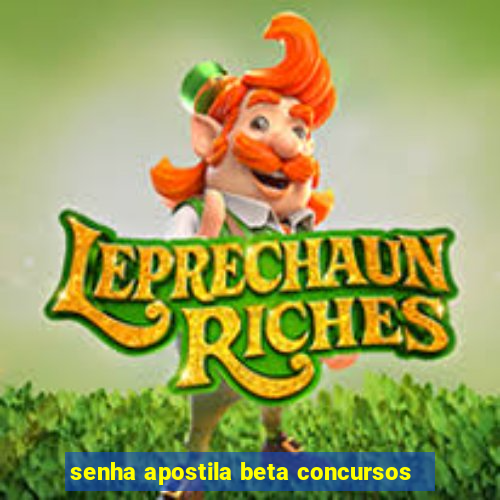 senha apostila beta concursos