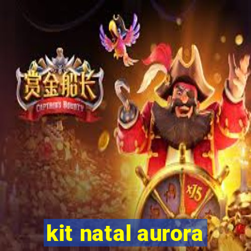 kit natal aurora