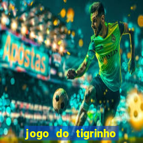 jogo do tigrinho plataforma chinesa