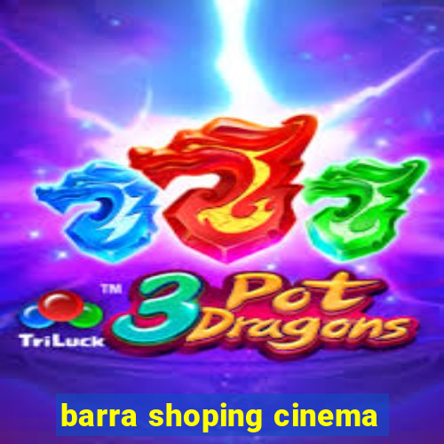 barra shoping cinema