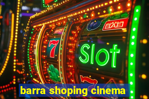 barra shoping cinema