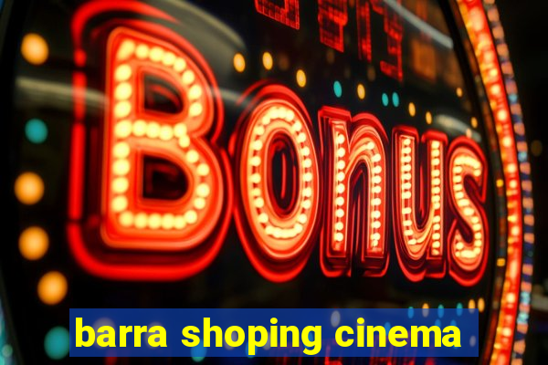 barra shoping cinema