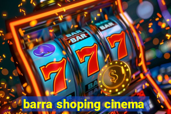 barra shoping cinema