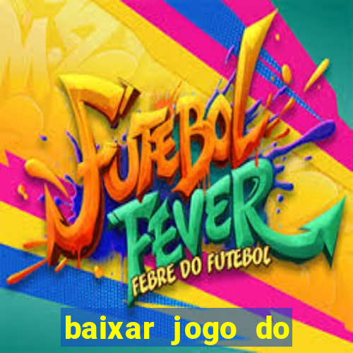 baixar jogo do tigrinho oficial