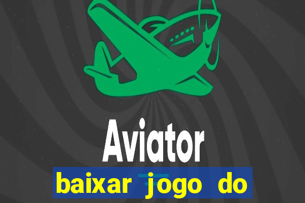 baixar jogo do tigrinho oficial