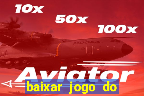 baixar jogo do tigrinho oficial