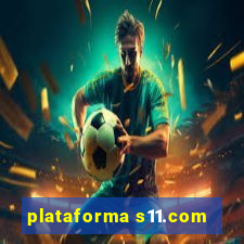 plataforma s11.com