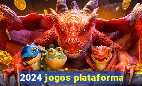 2024 jogos plataforma