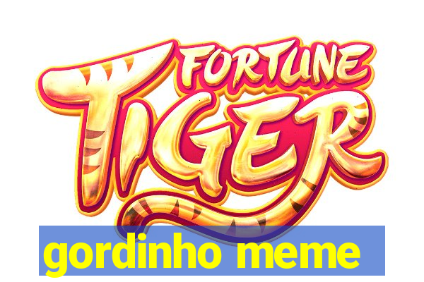 gordinho meme