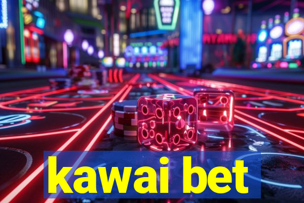 kawai bet