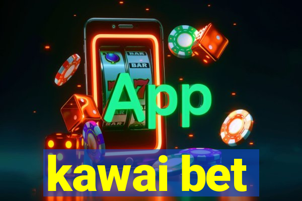 kawai bet