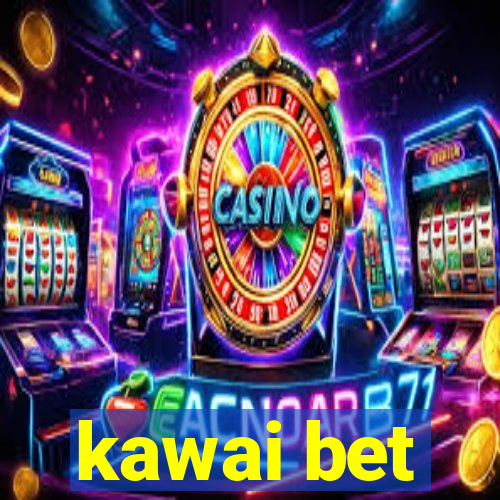 kawai bet