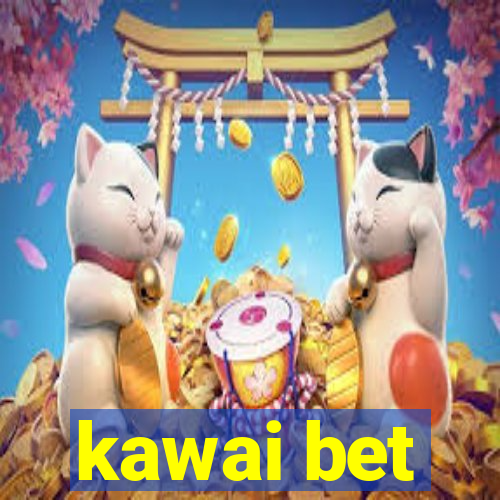 kawai bet