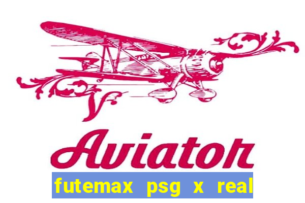 futemax psg x real madrid ao vivo