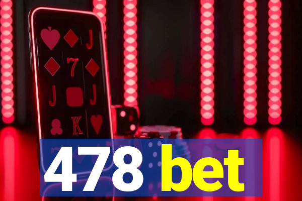 478 bet