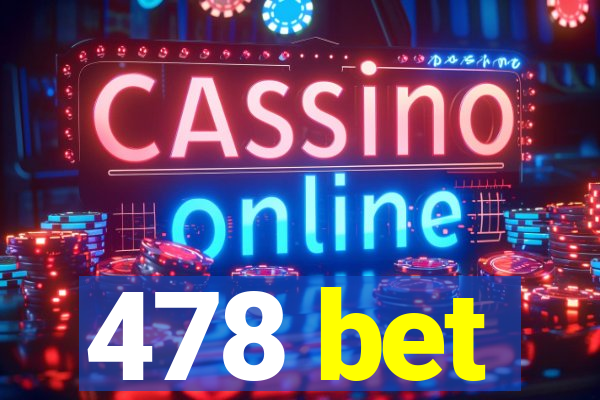 478 bet