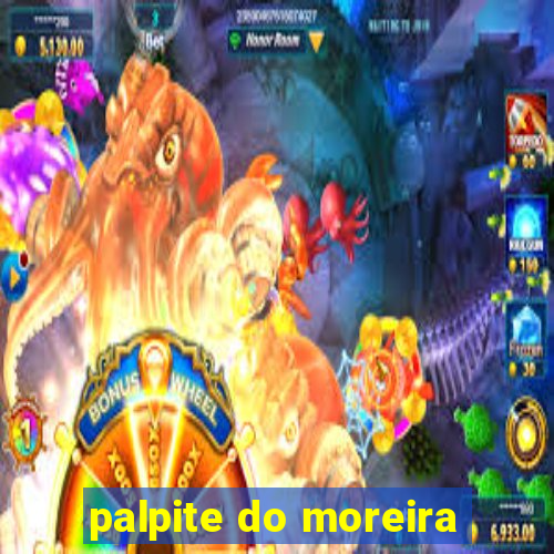 palpite do moreira