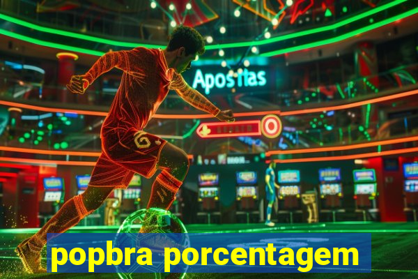 popbra porcentagem