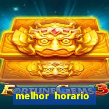 melhor horario jogar fortune tiger