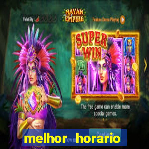 melhor horario jogar fortune tiger