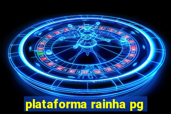 plataforma rainha pg