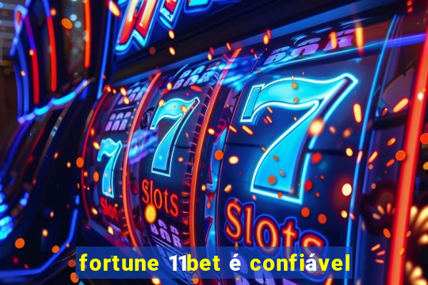 fortune 11bet é confiável