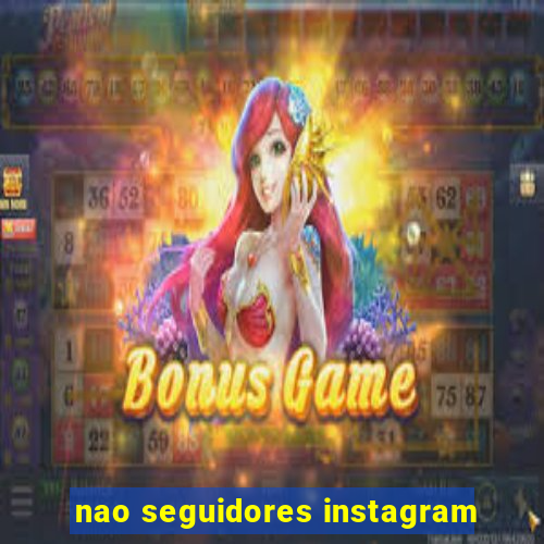 nao seguidores instagram