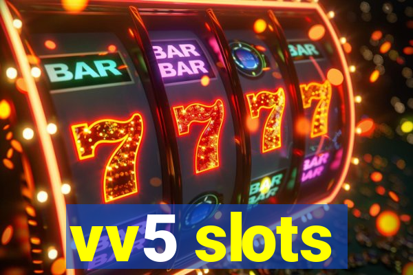 vv5 slots