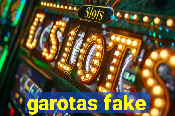 garotas fake